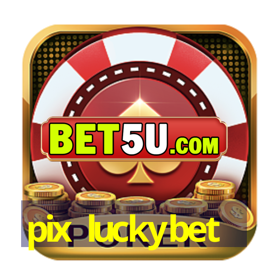 pix luckybet